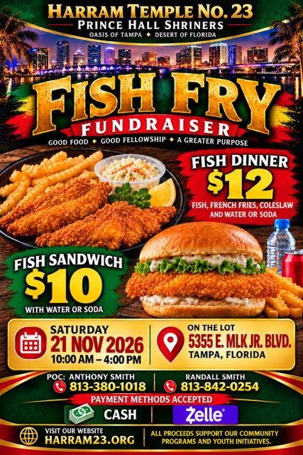 Harram Temple No. 23 Fish Fry Fundraiser flyer. Fish dinner $12 with fish, French fries, coleslaw, and water or soda. Fish sandwich $10 with water or soda. Saturday, November 21, 2026, 10:00 AM to 4:00 PM, on the lot at 5355 E. MLK Jr. Blvd., Tampa, Florida. Cash and Zelle accepted.